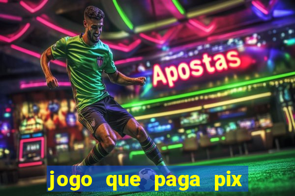 jogo que paga pix de verdade